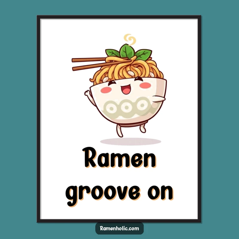 Funny Ramen Poster: Dancing Character Art Print, Hilarious Foodie Decor, Great Gift Idea