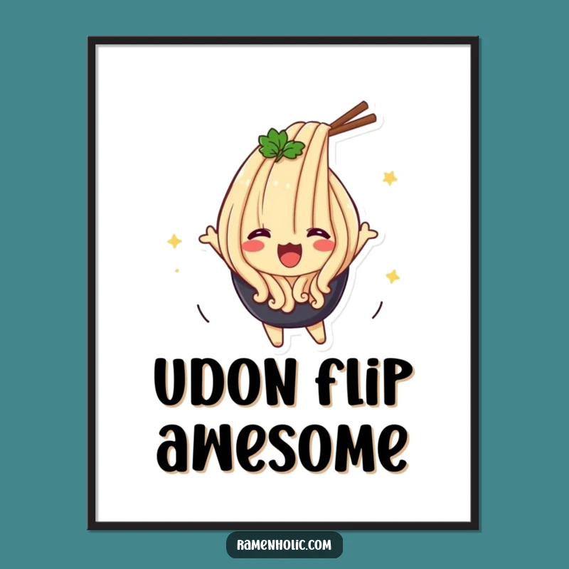 Funny Udon Flip Poster - Delighted Noodle Art, Perfect Funny Gift!
