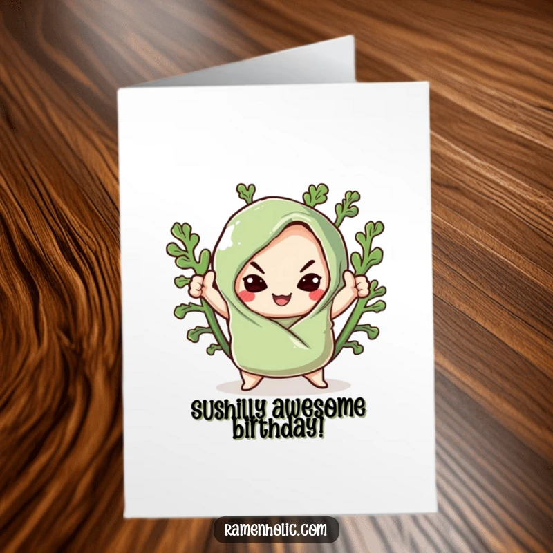 Funny free printable birthday card featuring a kawaii seaweed wrap striking a dramatic pose with a hilariously smug smile.